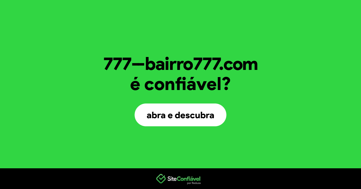 O site 777--bairro777.com é confiável?