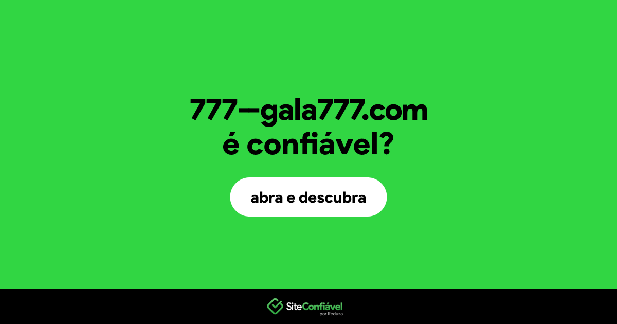 O site 777--gala777.com é confiável?