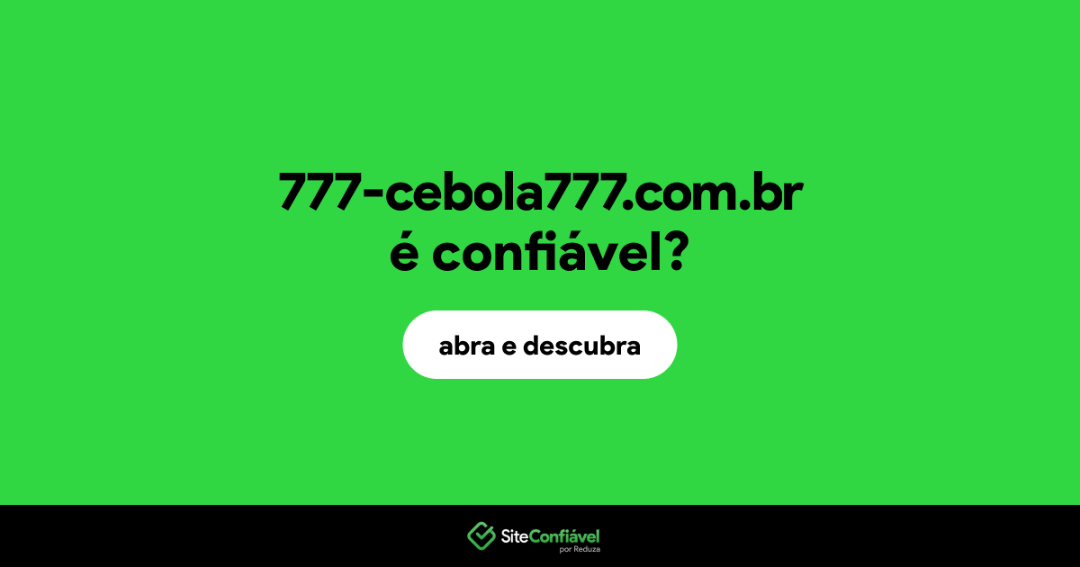 O site 777-cebola777.com.br é confiável?