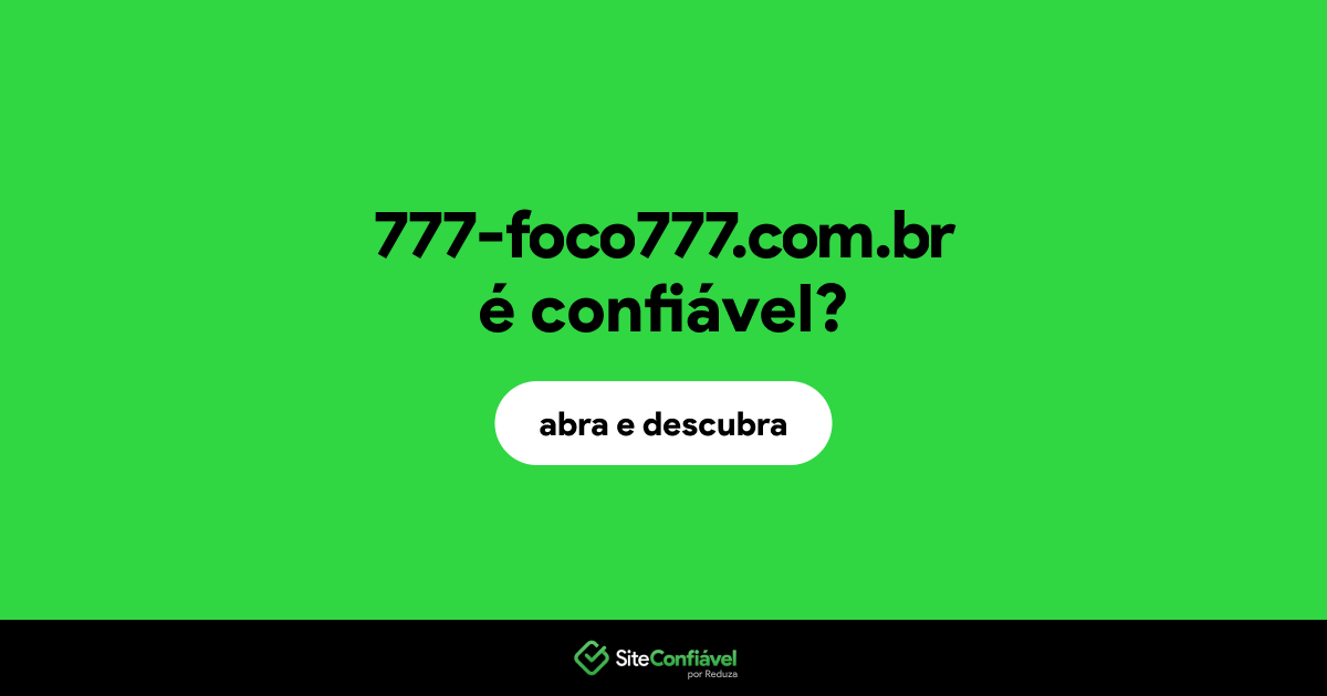 O site 777-foco777.com.br é confiável?