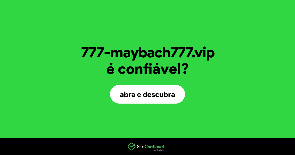 O site 777-maybach777.vip é confiável?