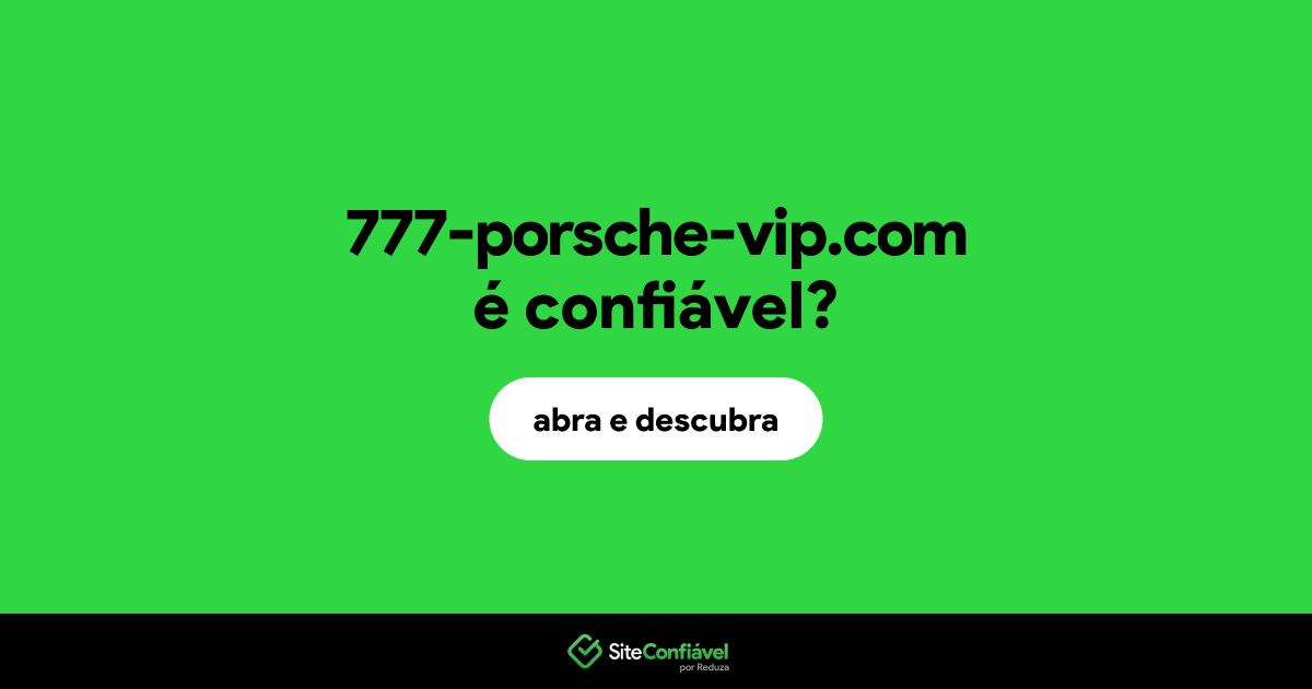 O site 777-porsche-vip.com é confiável?