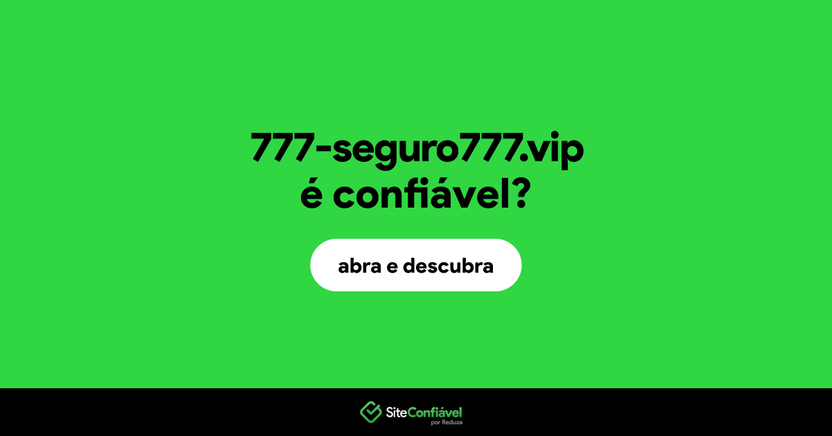 O site 777-seguro777.vip é confiável?