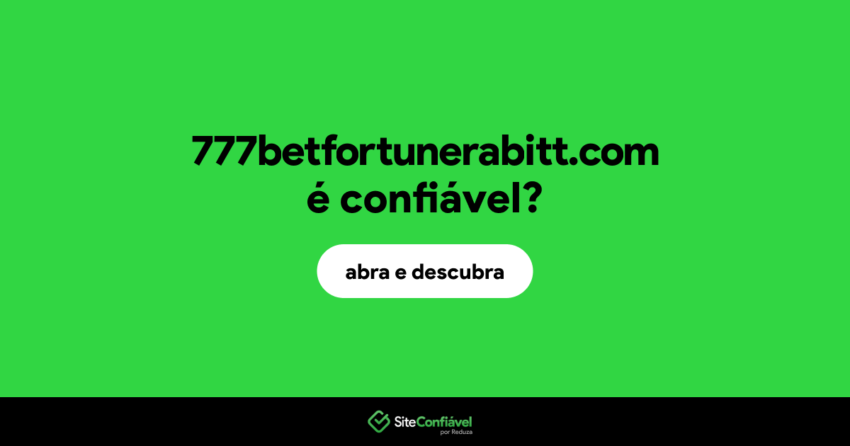 O site 777betfortunerabitt.com é confiável?