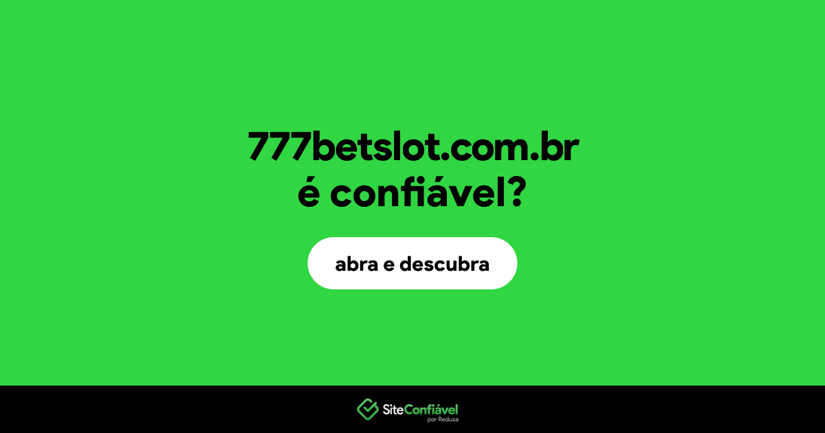 O site 777betslot.com.br é confiável?