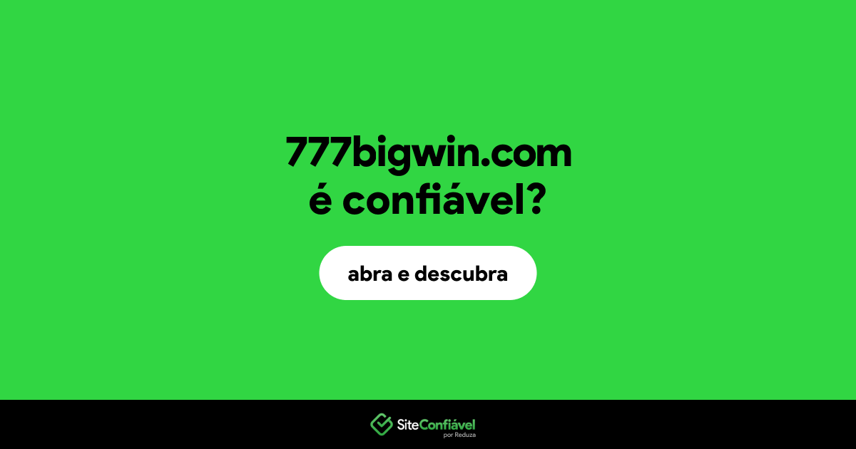 O site 777bigwin.com é confiável?