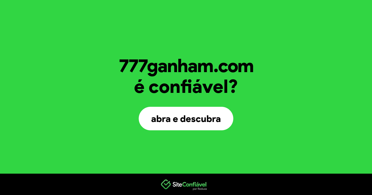 O site 777ganham.com é confiável?