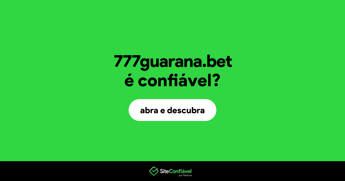 O site 777guarana.bet é confiável?