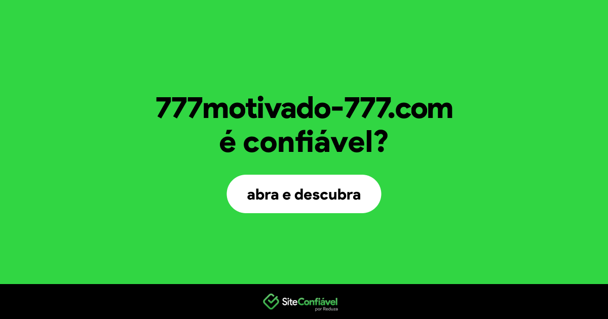 O site 777motivado-777.com é confiável?