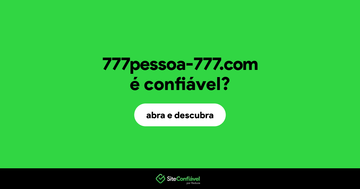 O site 777pessoa-777.com é confiável?