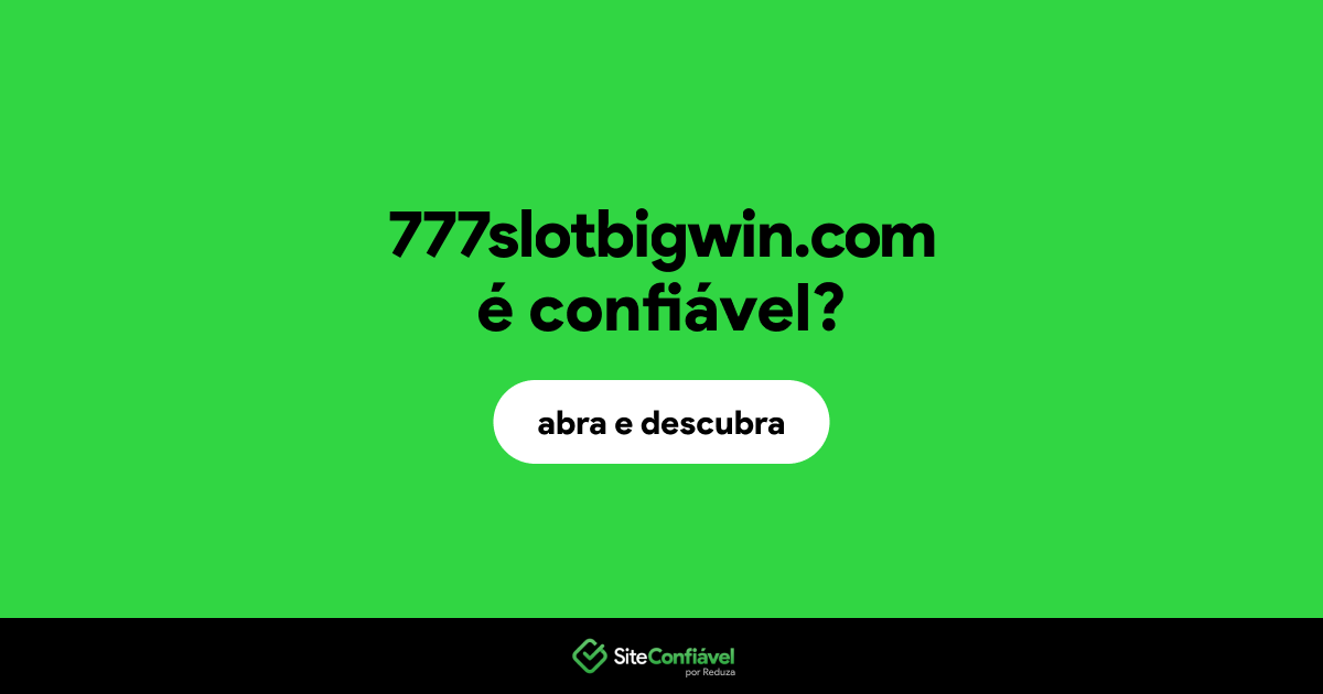 O site 777slotbigwin.com é confiável?