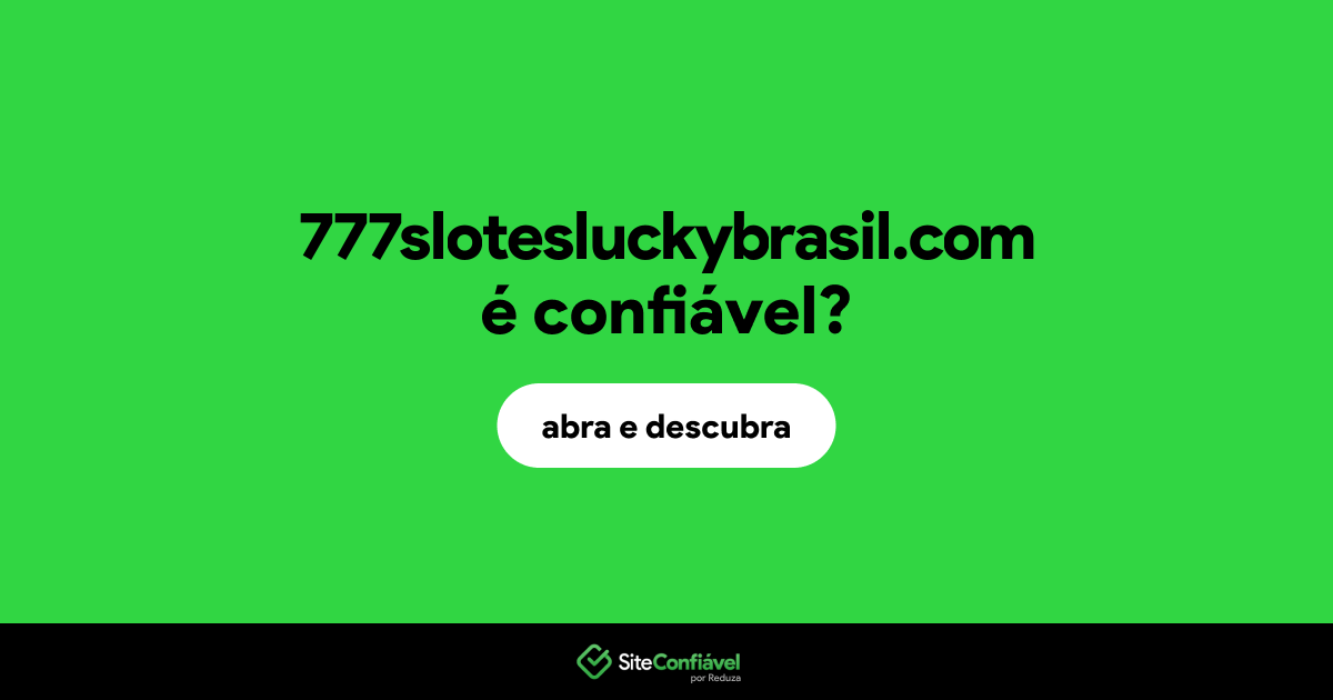 O site 777slotesluckybrasil.com é confiável?