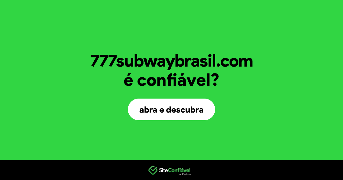 O site 777subwaybrasil.com é confiável?
