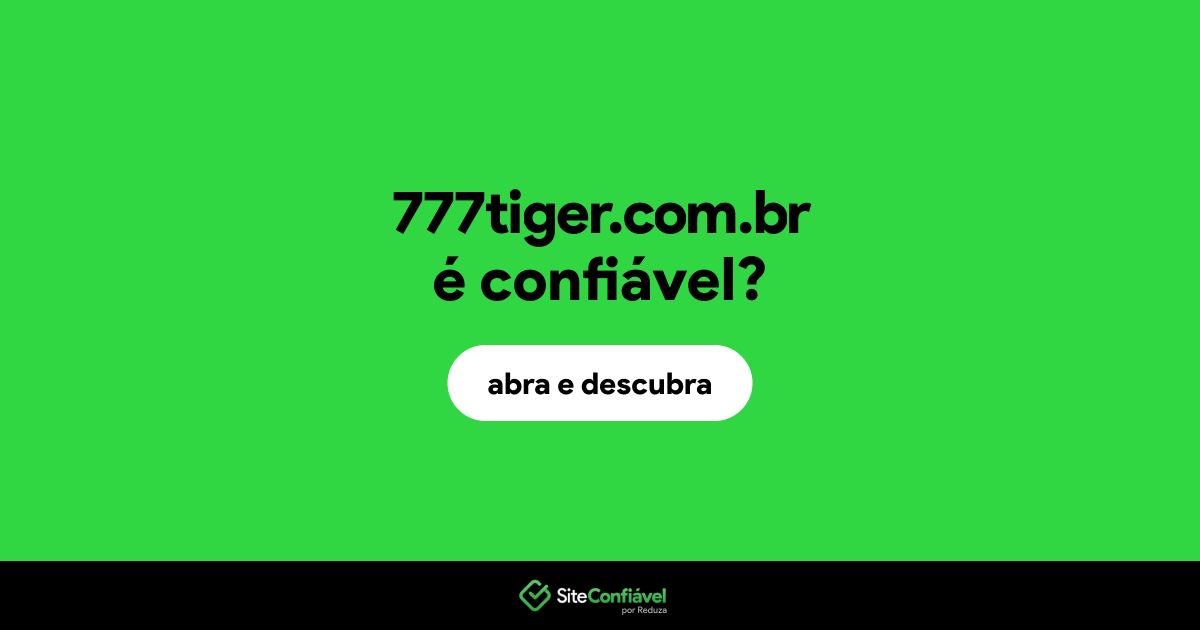 O site 777tiger.com.br é confiável?