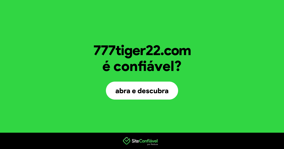 O site 777tiger22.com é confiável?