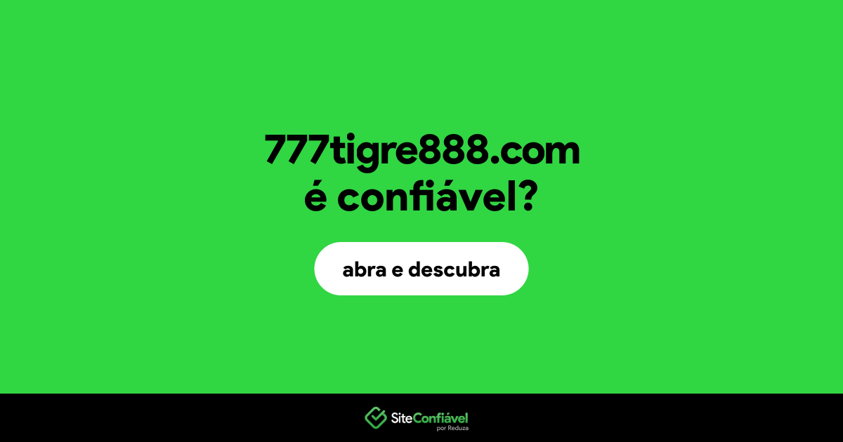 O site 777tigre888.com é confiável?