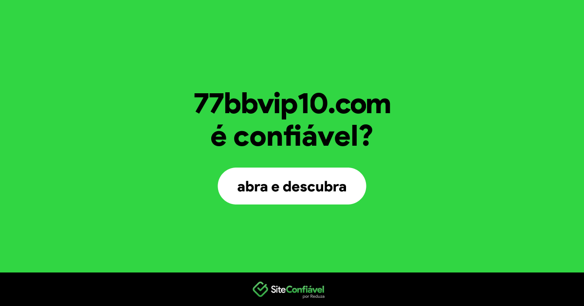 O site 77bbvip10.com é confiável?
