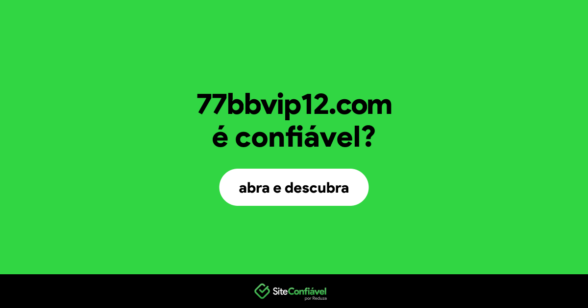 O site 77bbvip12.com é confiável?