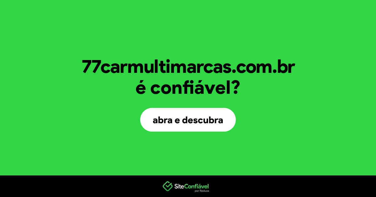 O site 77carmultimarcas.com.br é confiável?