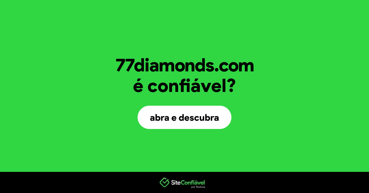 O site 77diamonds.com é confiável?