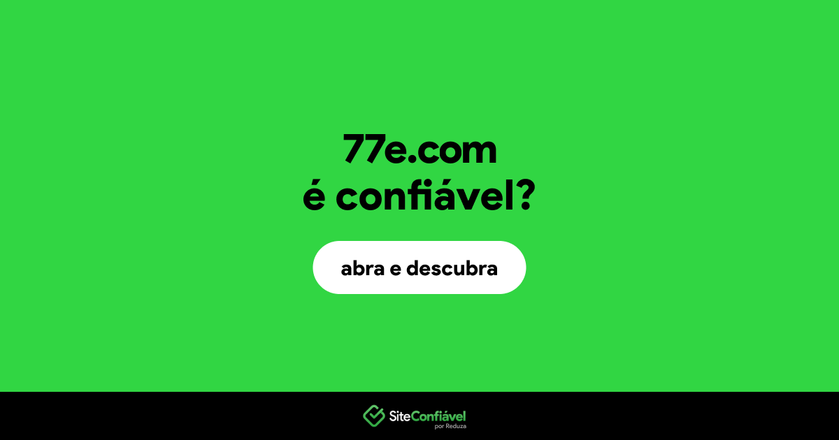 O site 77e.com é confiável?