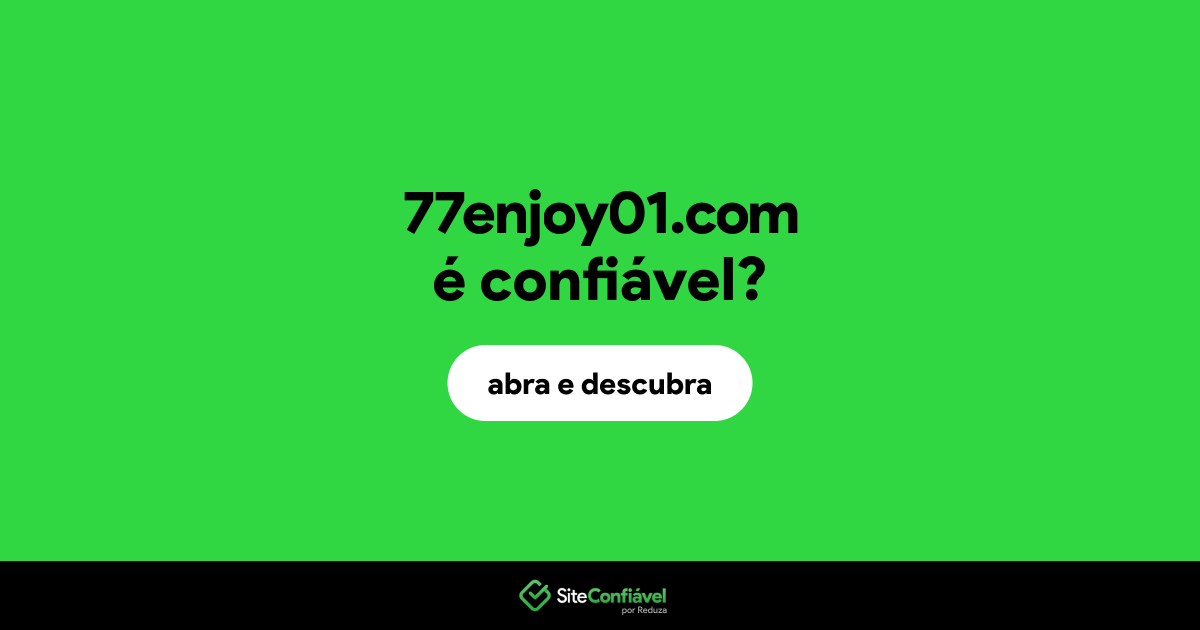 O site 77enjoy01.com é confiável?