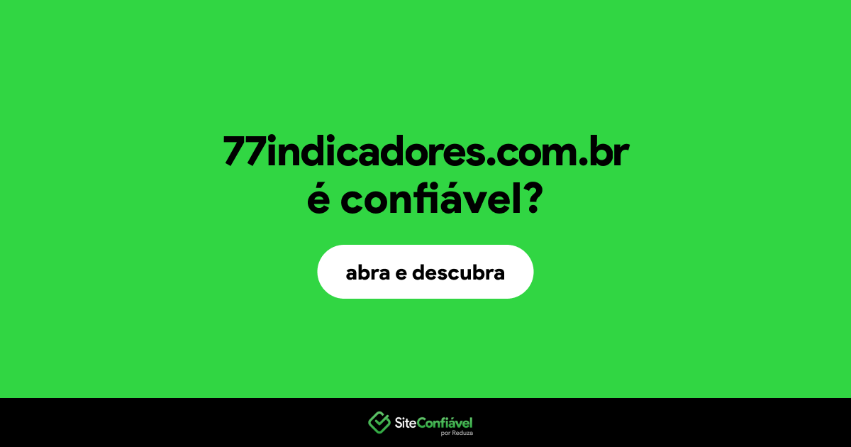 O site 77indicadores.com.br é confiável?
