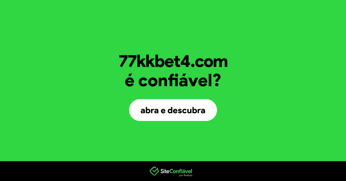 O site 77kkbet4.com é confiável?