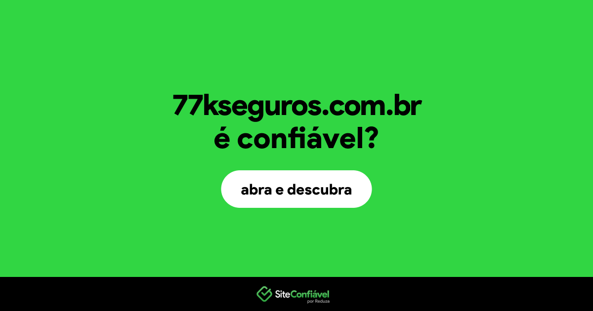 O site 77kseguros.com.br é confiável?