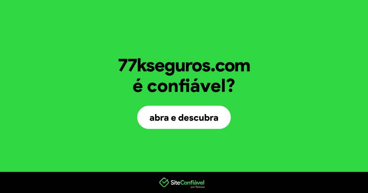 O site 77kseguros.com é confiável?