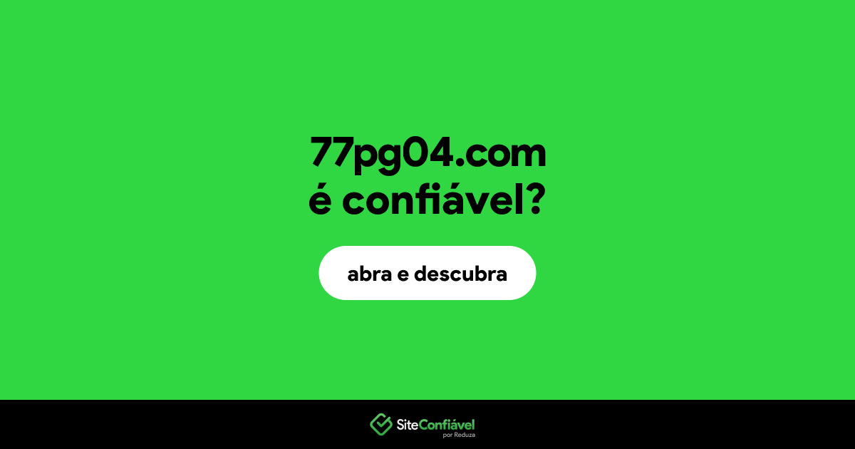 O site 77pg04.com é confiável?