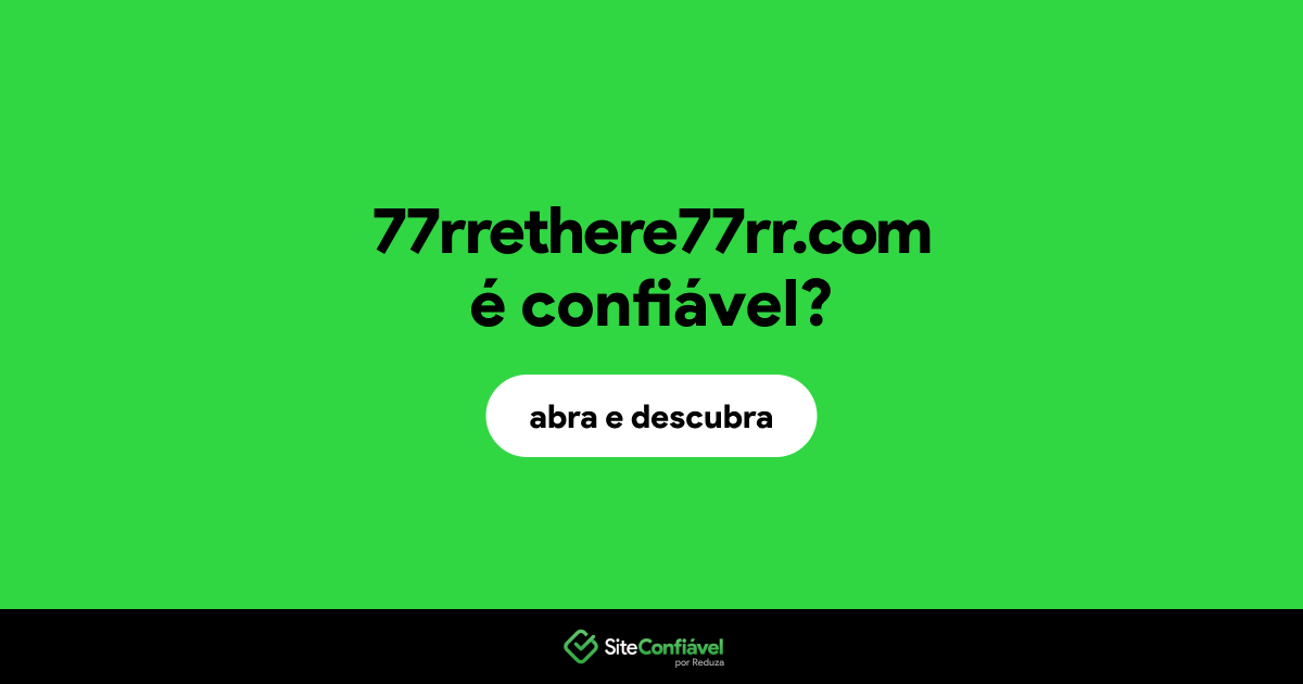 O site 77rrethere77rr.com é confiável?