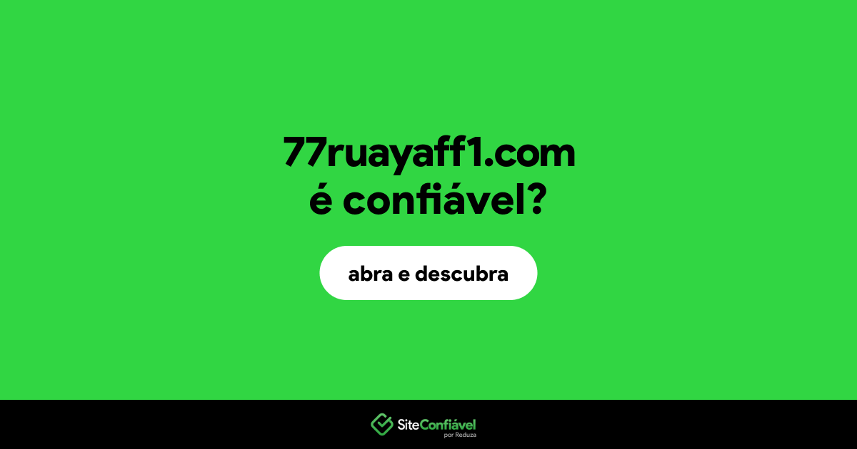 O site 77ruayaff1.com é confiável?