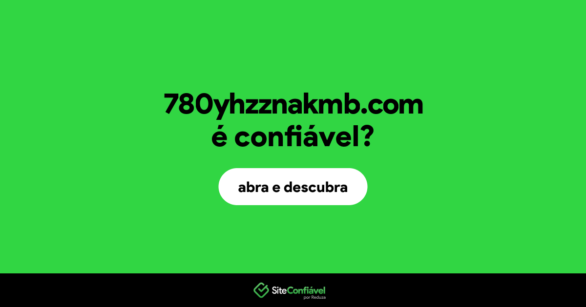 O site 780yhzznakmb.com é confiável?