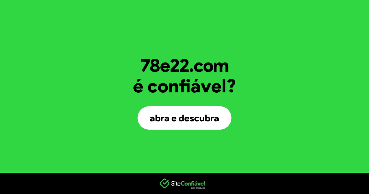 O site 78e22.com é confiável?