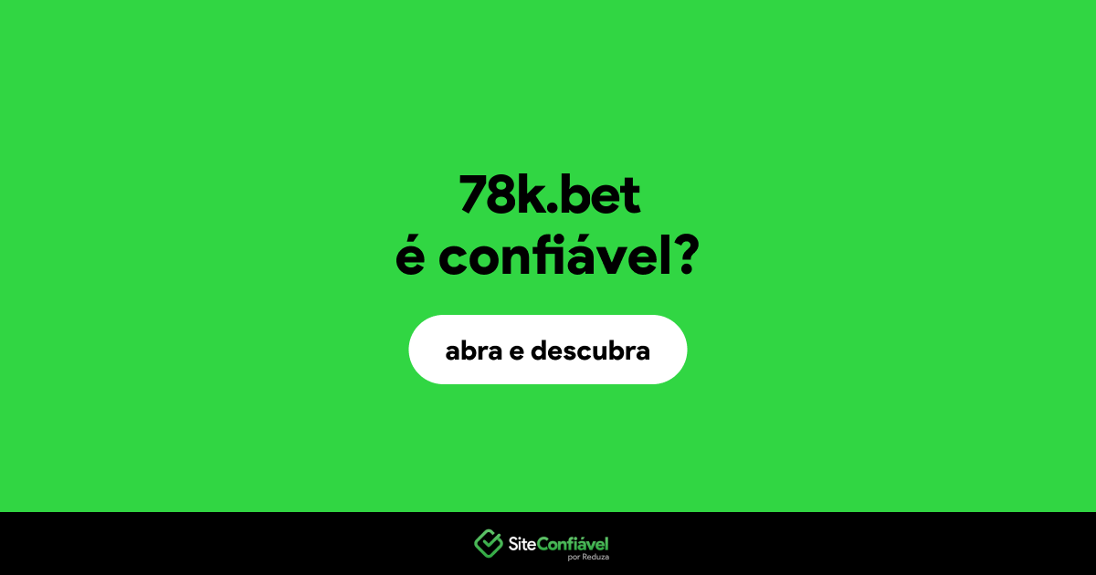 O site 78k.bet é confiável?