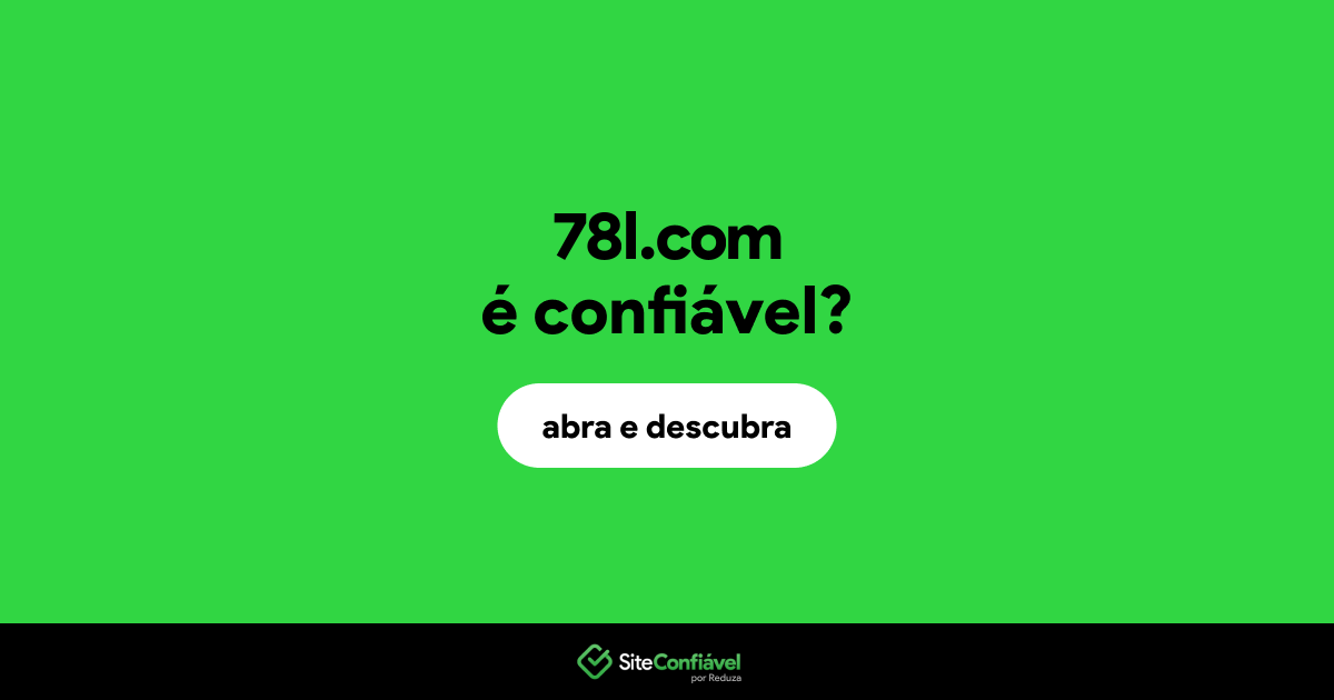 O site 78l.com é confiável?