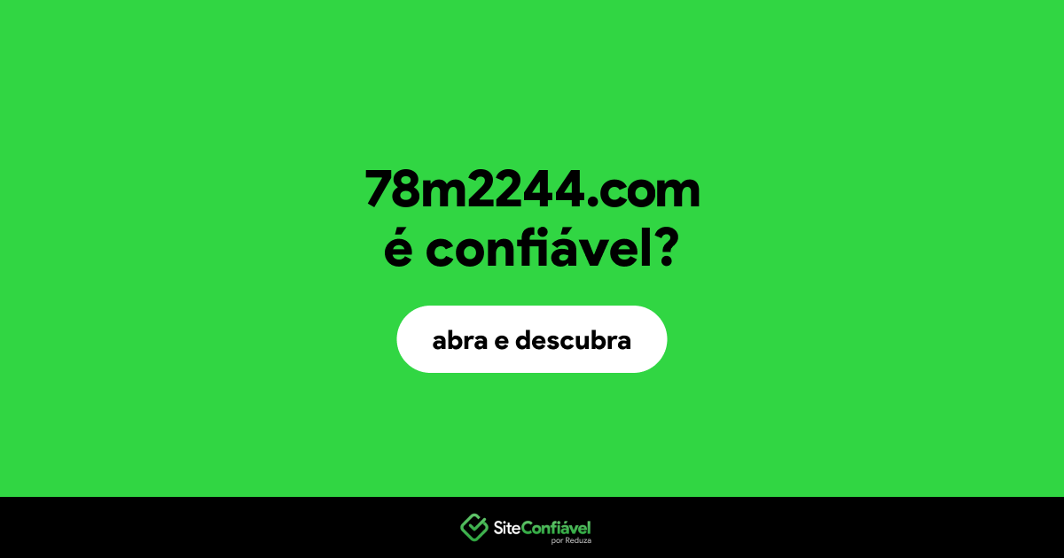 O site 78m2244.com é confiável?
