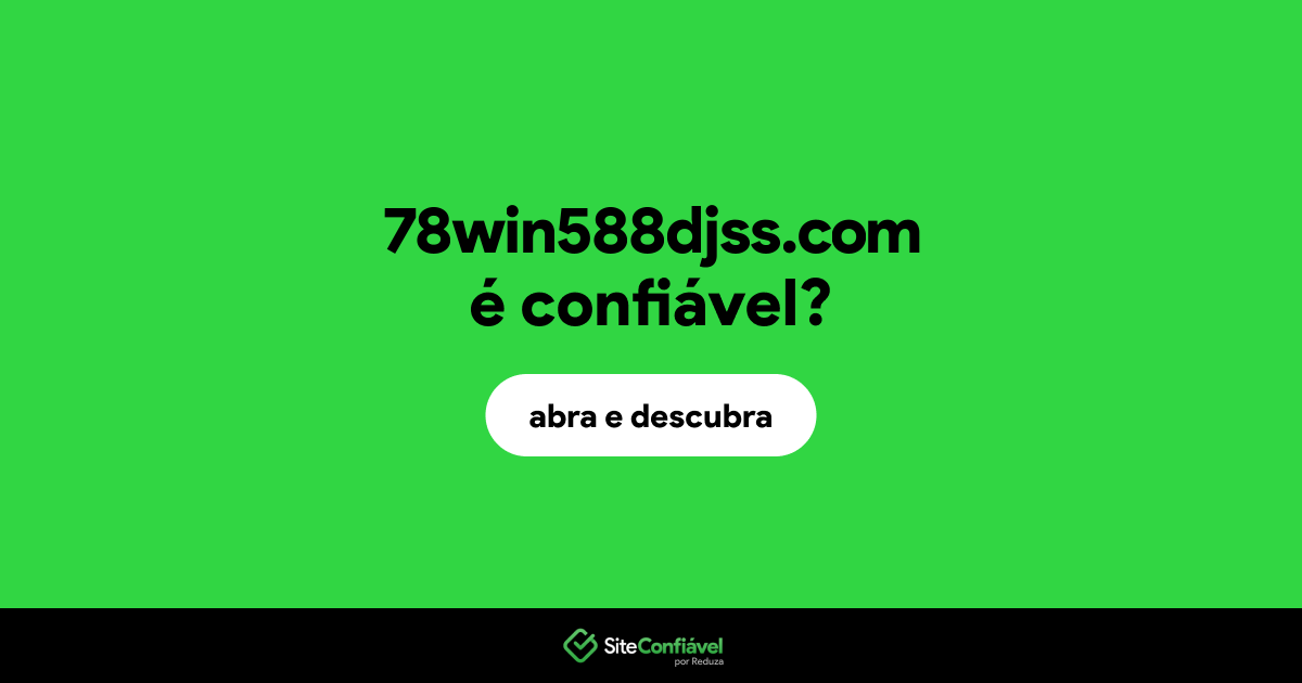 O site 78win588djss.com é confiável?