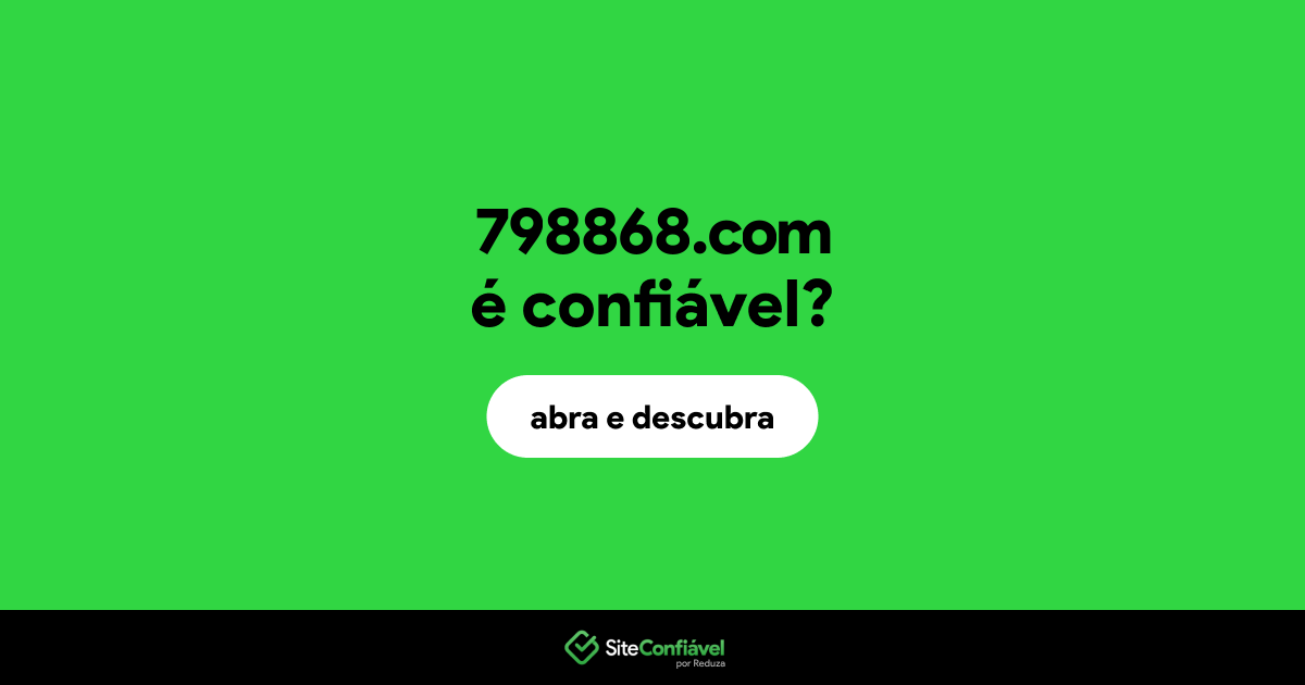 O site 798868.com é confiável?