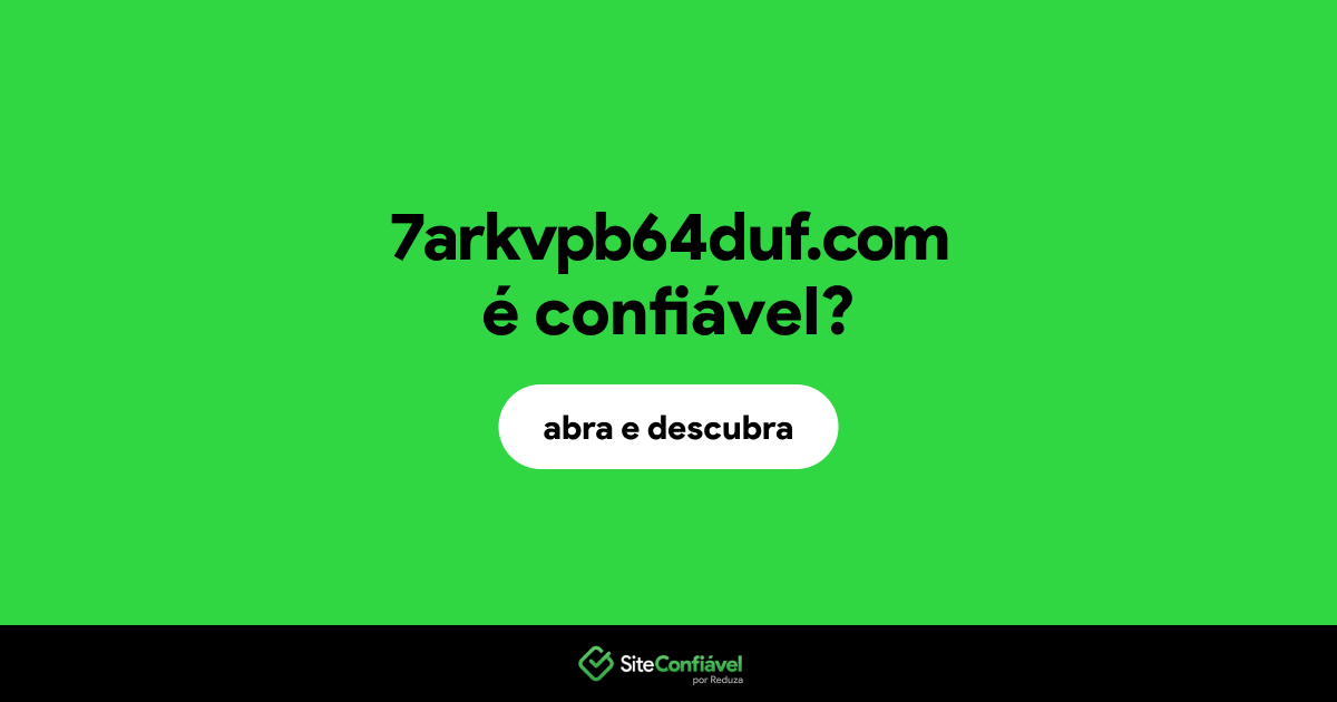 O site 7arkvpb64duf.com é confiável?