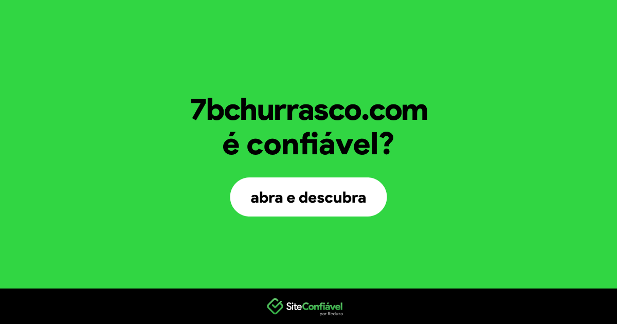 O site 7bchurrasco.com é confiável?