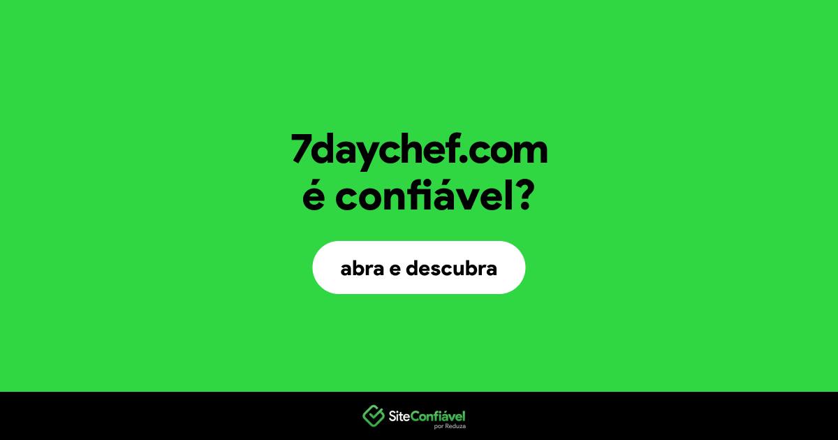 O site 7daychef.com é confiável?