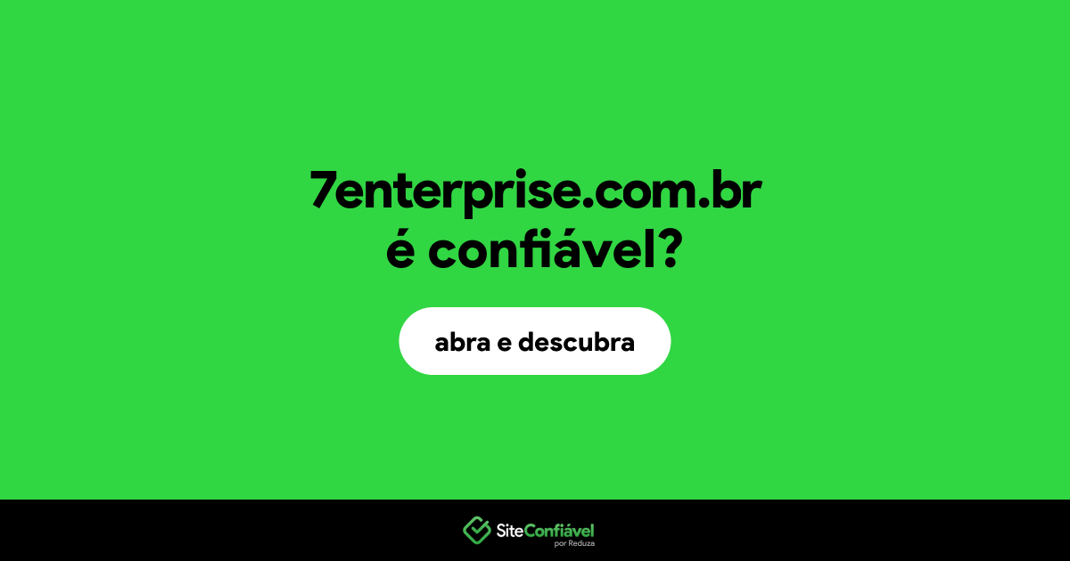 O site 7enterprise.com.br é confiável?
