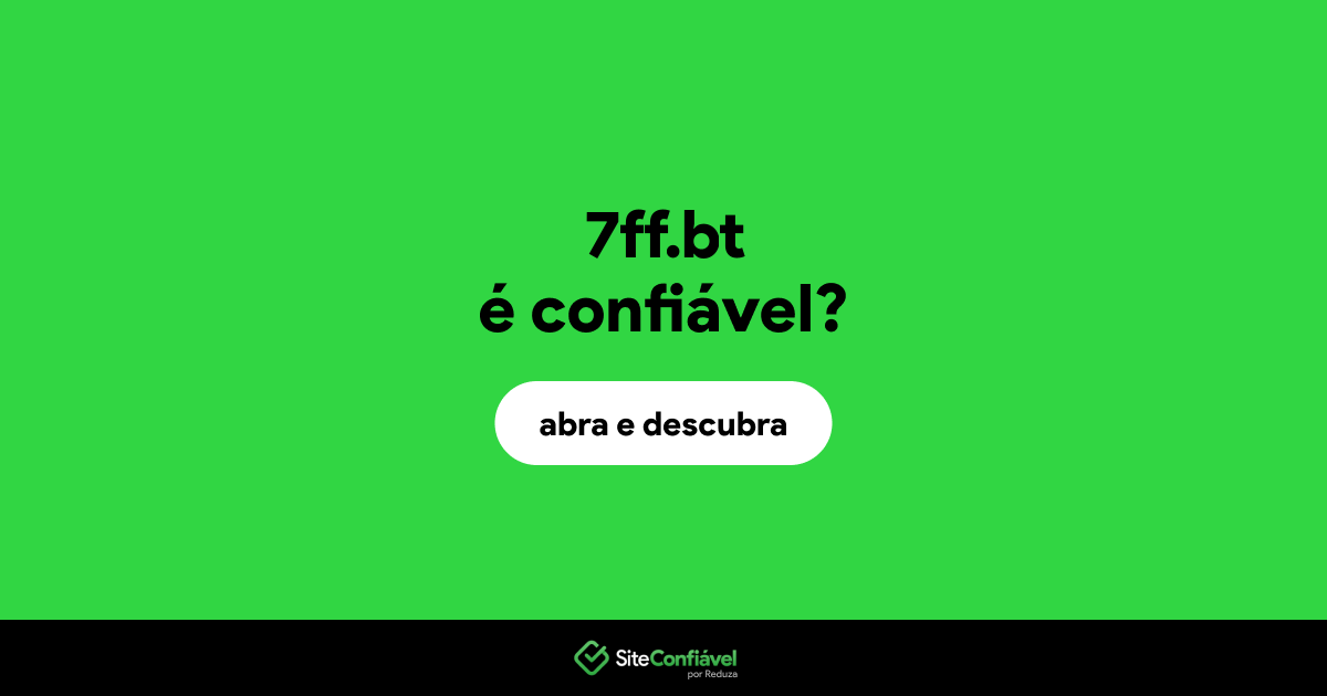 O site 7ff.bt é confiável?