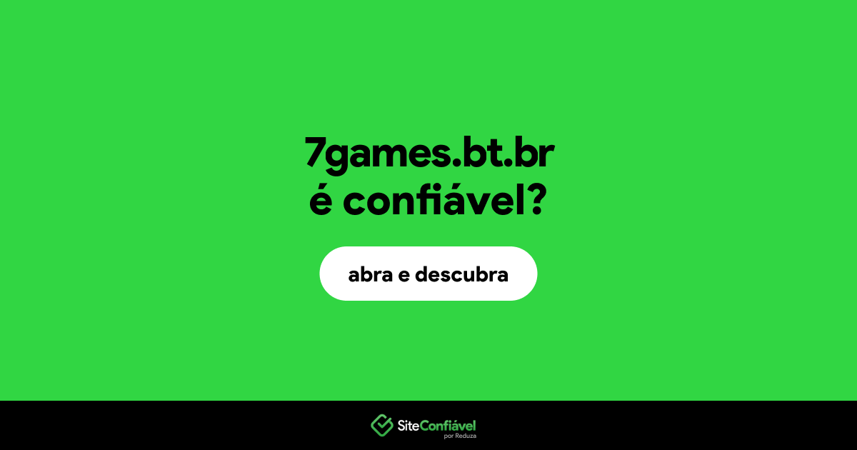 O site 7games.bt.br é confiável?