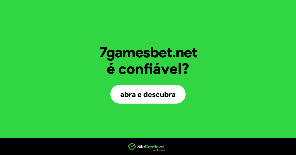 O site 7gamesbet.net é confiável?