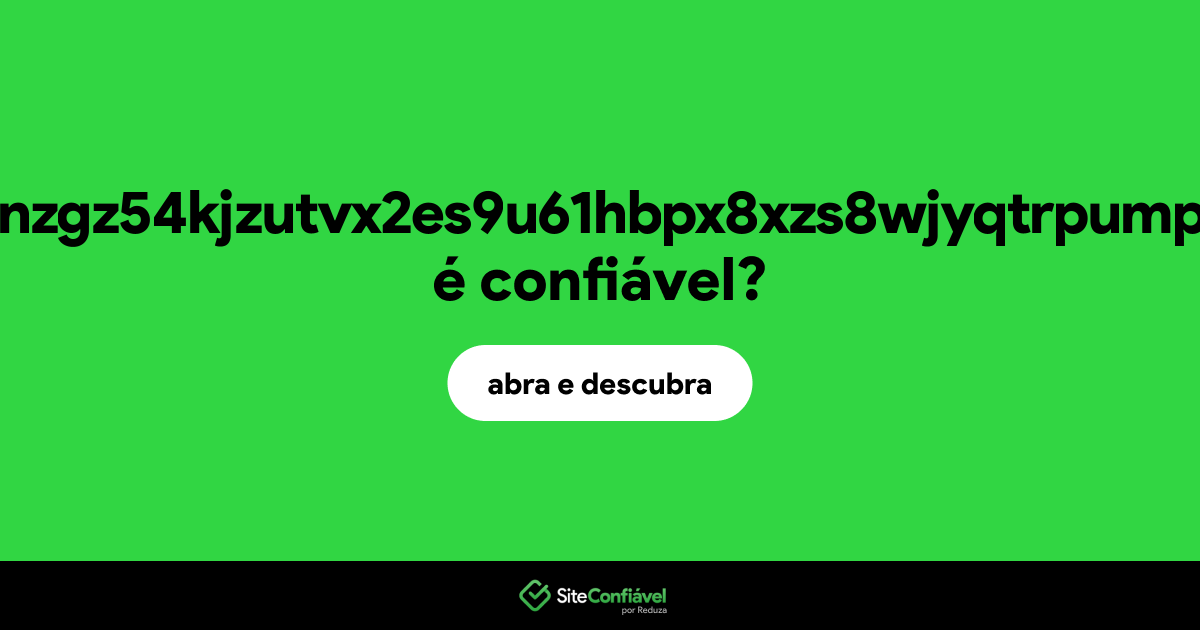 O site 7h7fjnzgz54kjzutvx2es9u61hbpx8xzs8wjyqtrpump.com é confiável?