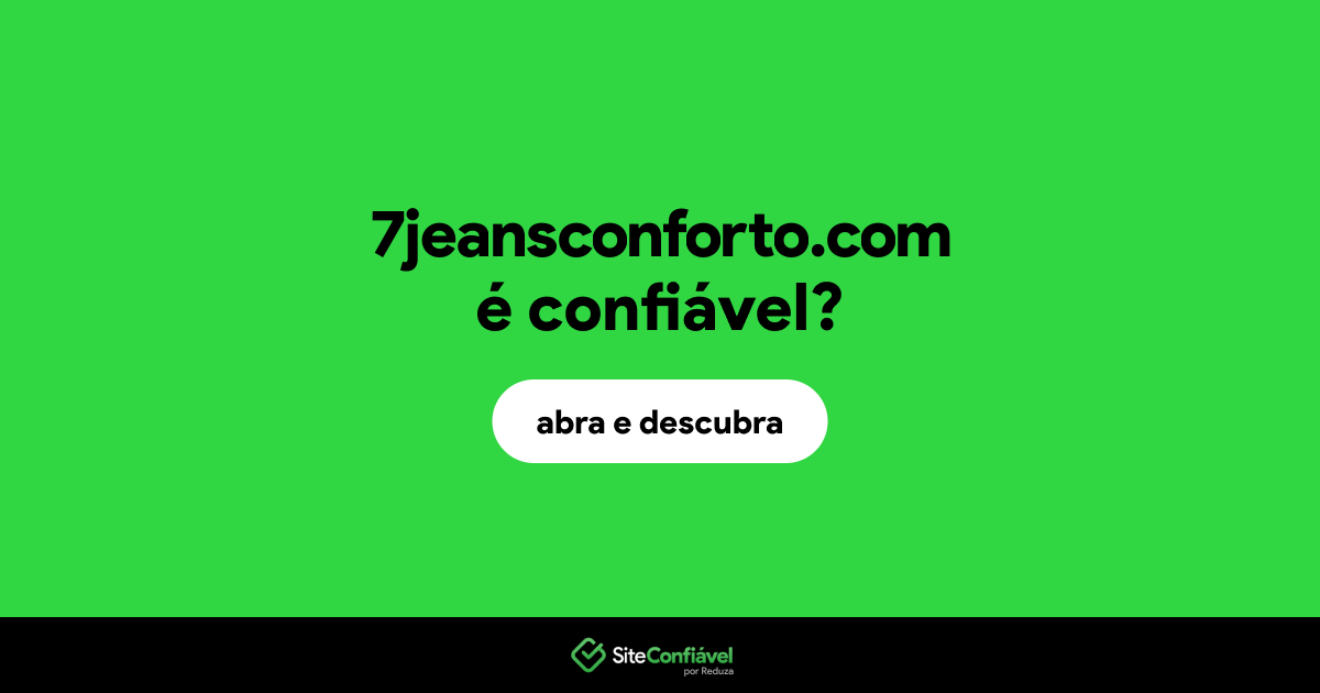 O site 7jeansconforto.com é confiável?