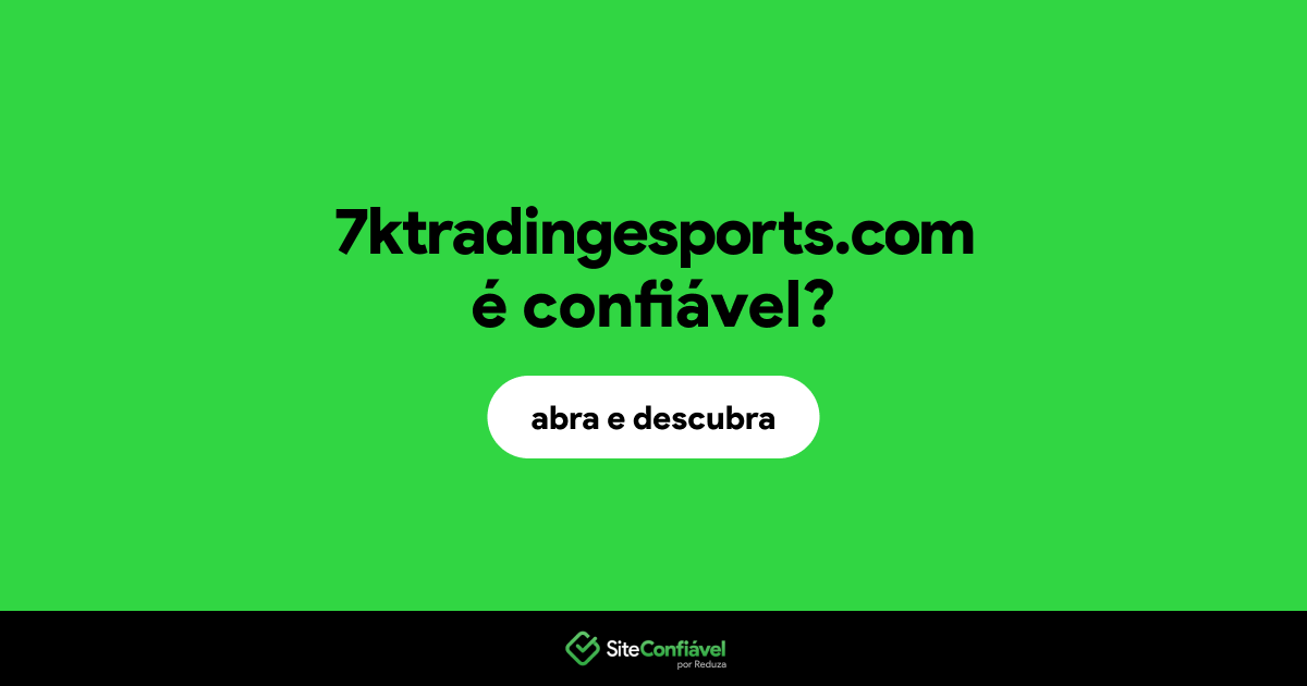 O site 7ktradingesports.com é confiável?